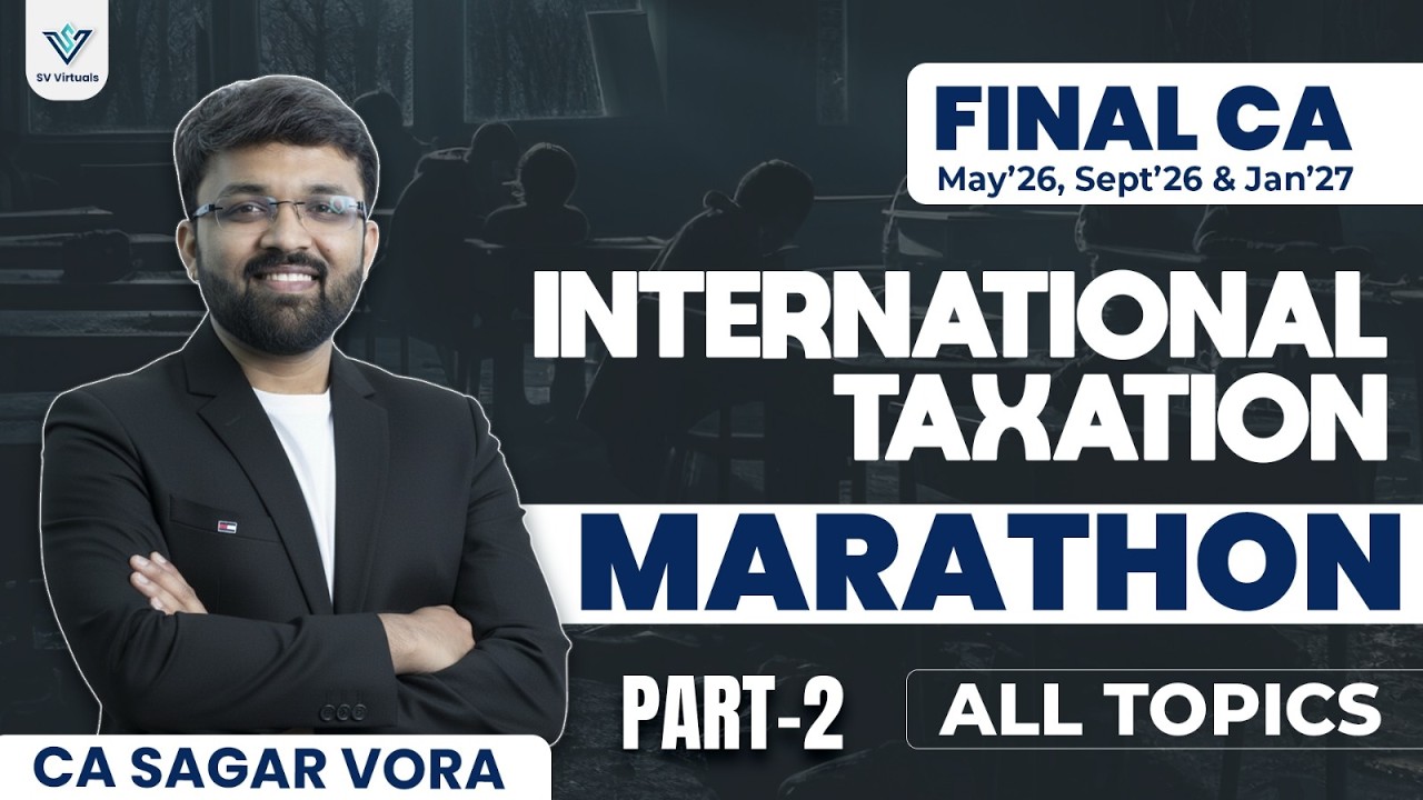 International Taxation Marathon I Part 2 | FINAL CA | May 26, Sept 26 & Jan 27 | CA Sagar Vora