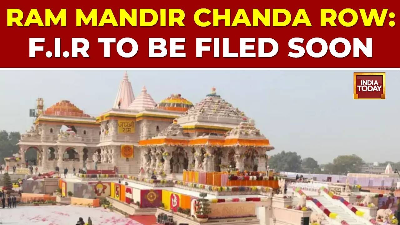 Ayodhya Ram Mandir Donation Scam: FIR Likely Following SIT Preliminary Investigation | India Today