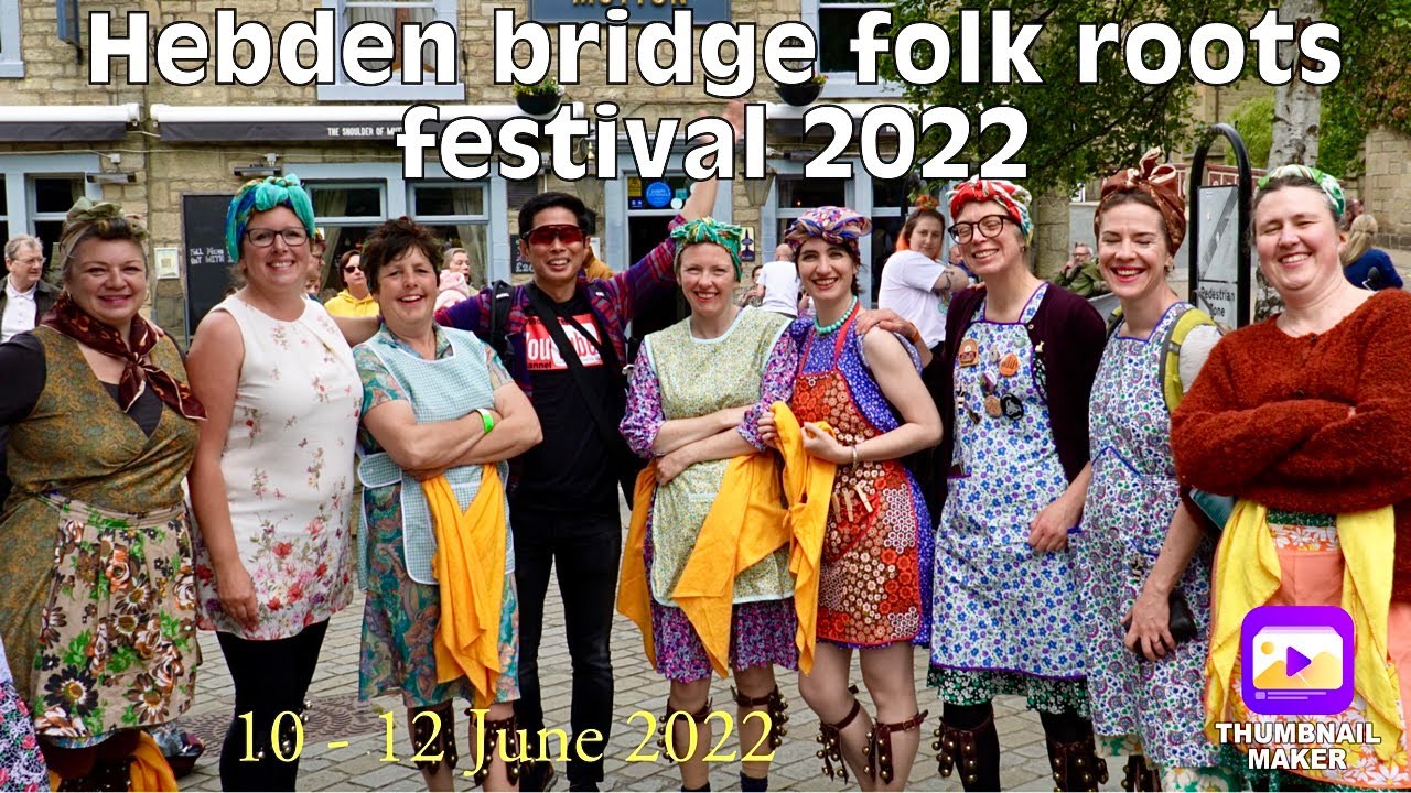 Hebden bridge folk roots festival 2022 Calderdale England 🏴󠁧󠁢󠁥󠁮󠁧󠁿 | Tourist Attractions