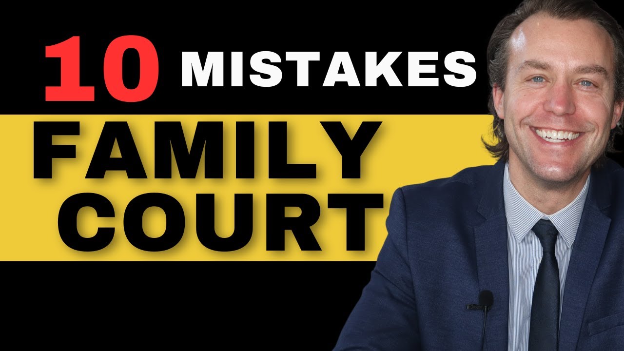 Family Court: Ten Courtroom Mistakes That Can Destroy Your Family Law Case