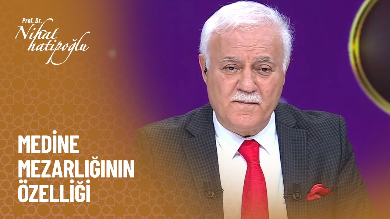 Medine mezarlığının özelliği - Nihat Hatipoğlu ile Dosta Doğru 351. Bölüm