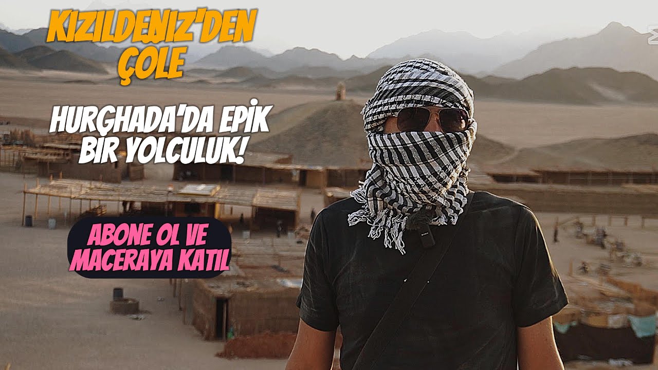 KIZILDENİZ’DEN ÇÖLE: HURGHADA’DA EPİK BİR YOLCULUK!