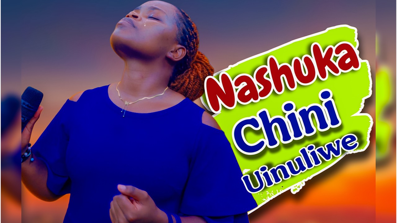 SWAHILI WORSHIP || NASHUKA CHINI UINULIWE