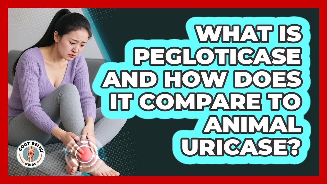 What Is Pegloticase And How Does It Compare To Animal Uricase? - Gout Relief Guide