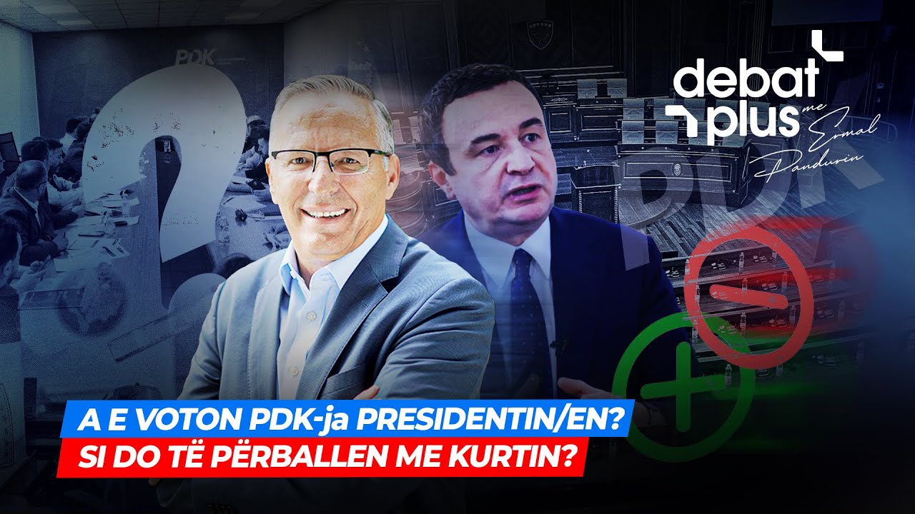 🔴 A E VOTON PDK-ja PRESIDENTIN/EN? SI DO TË PËRBALLEN ME KURTIN? - Debat Plus