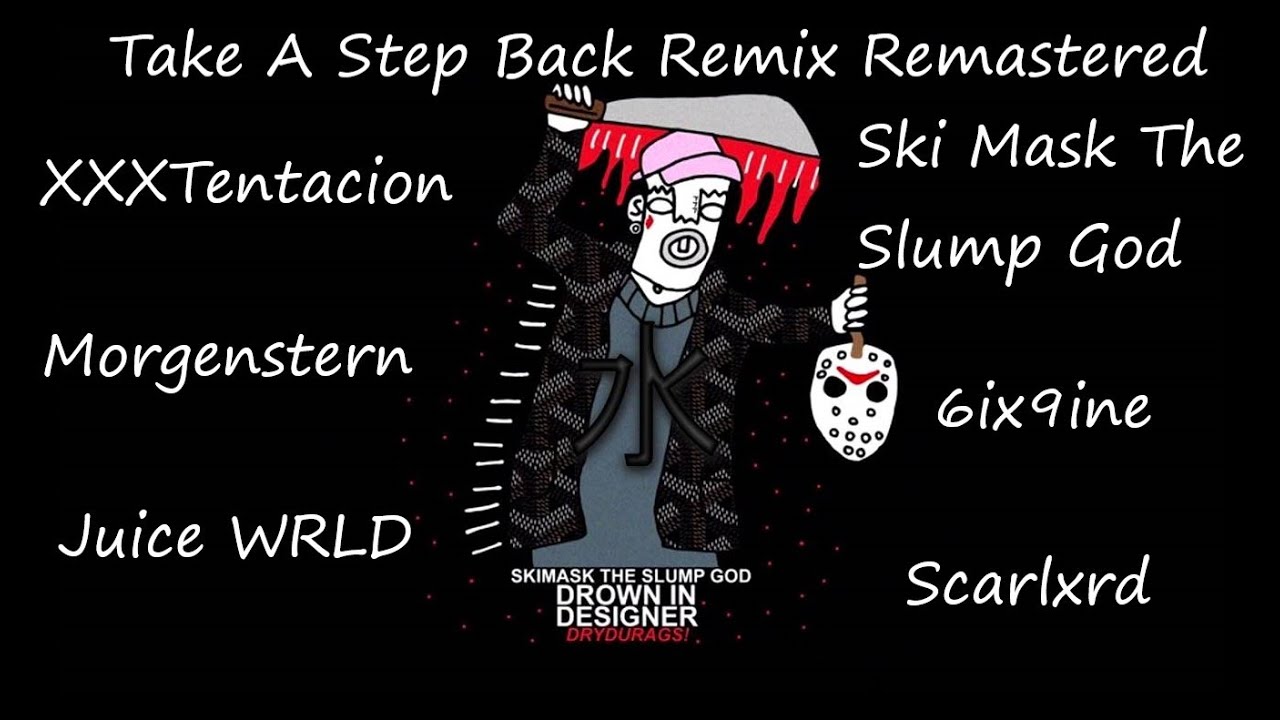 Take a Step Back Remix - Juice WRLD, Morgenstern, 6ix9ine, Scarlxrd, Ski Mask, XXXTENTACION