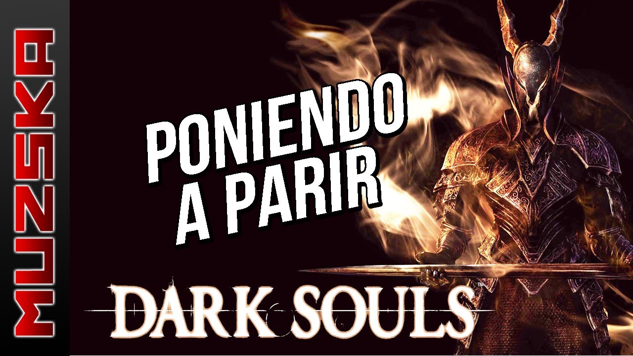 PONIENDO A PARIR ... DARK SOULS