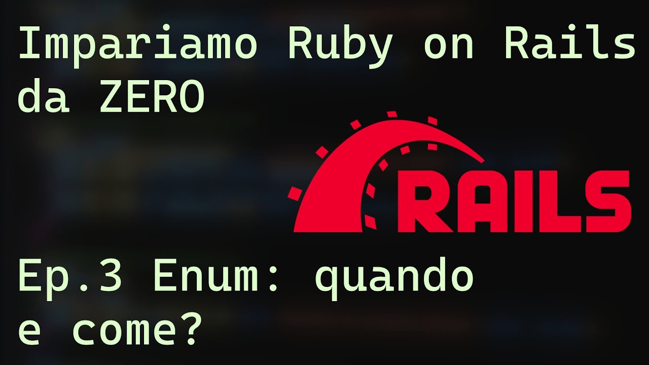Ep 3 Tutorial Rails | Enum: quando e come?