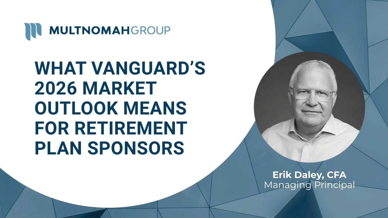 What Vanguard’s 2026 Market Outlook Means for Retirement Plan Sponsors