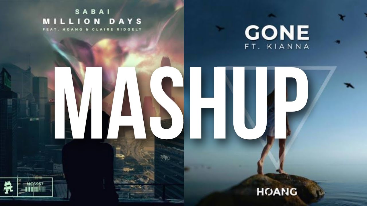 Sabai, Hoang - Million Days x Gone ft. Kianna (Xernyxx Mashup)