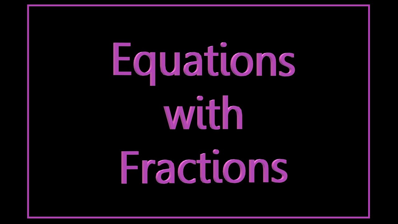 vwo3 - Mathematics - Ch7 - 7.1 - Equations with Fractions