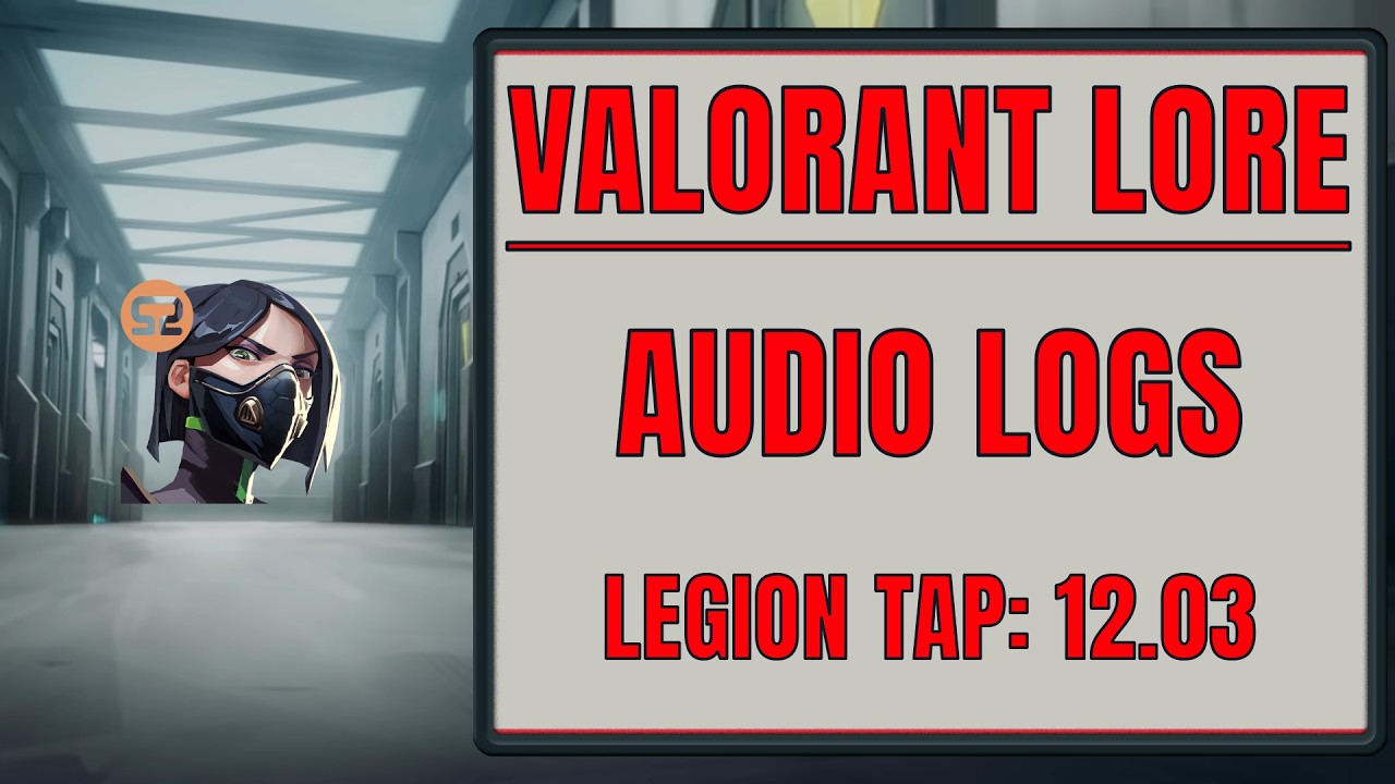 12.03 Legion Audio Tap | VALORANT Lore Audio Logs