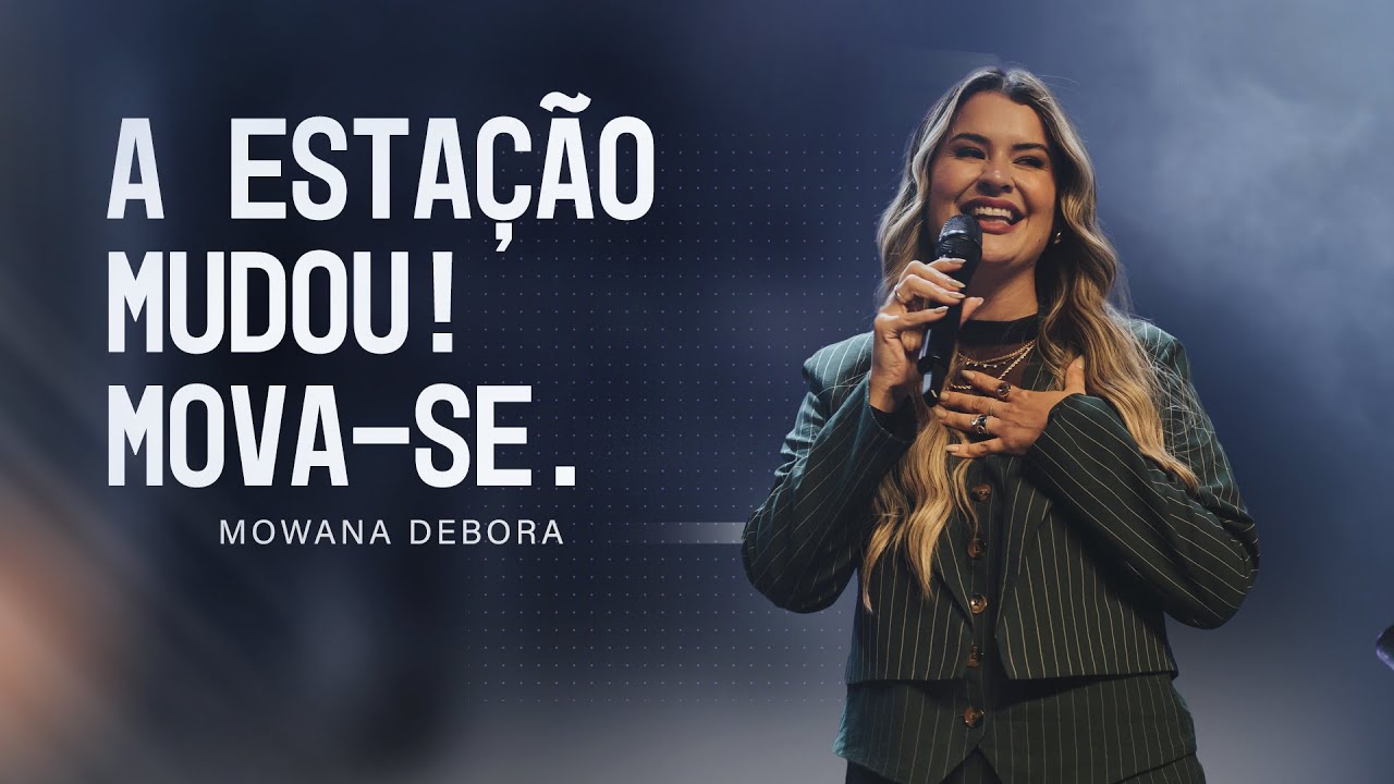 A estação mudou! Mova-se. |  Pastora Mowana Débora
