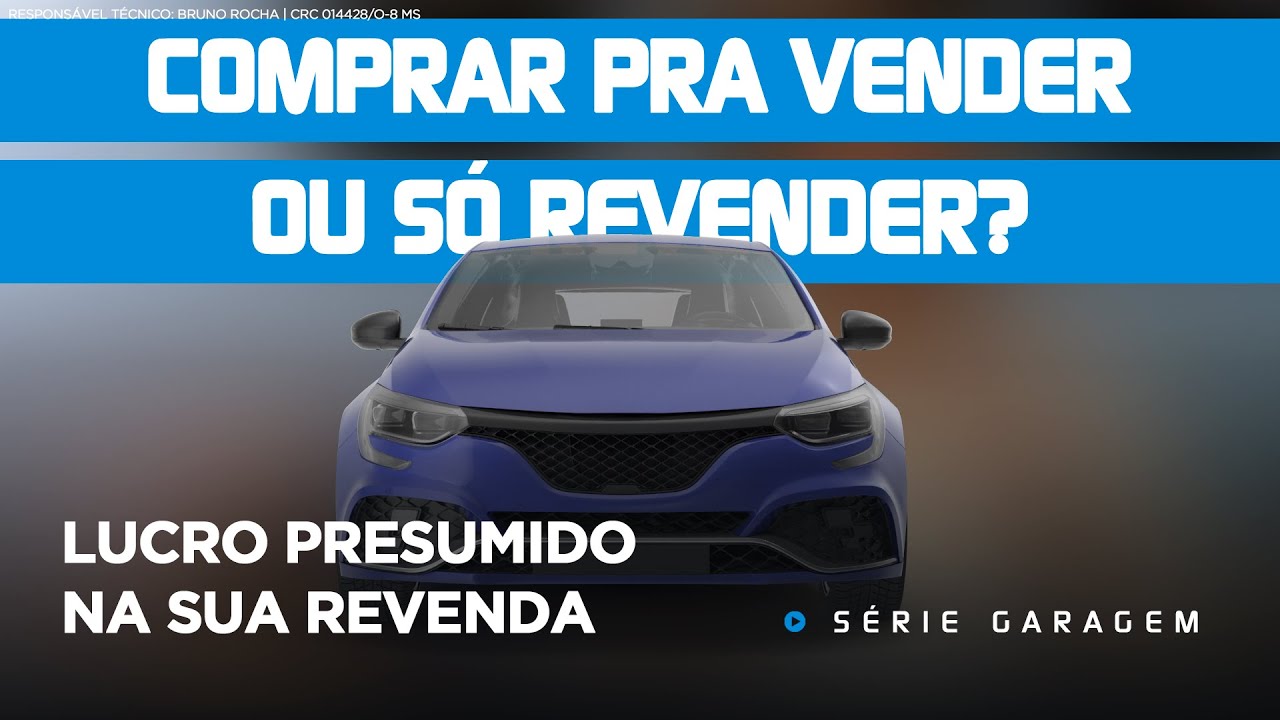 REVENDA DE VEÍCULOS: LUCRO PRESUMIDO COMPENSA?