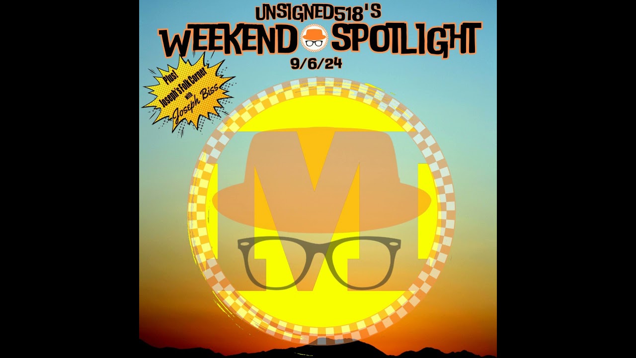 Unsigned518 - Weekend Spotlight - 9/6/24