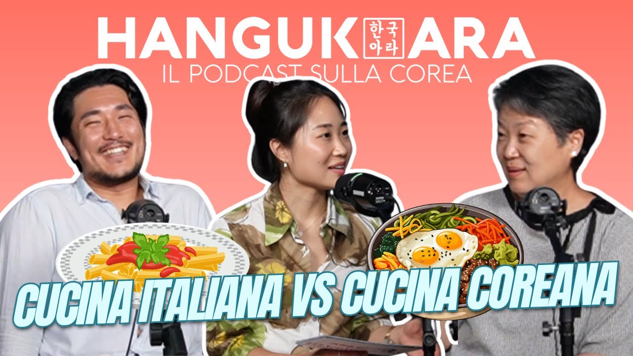 CUCINA ITALIANA vs CUCINA COREANA: RACCONTI DI DUE CHEF  [Hanguk Ara Podcast - EP.3]