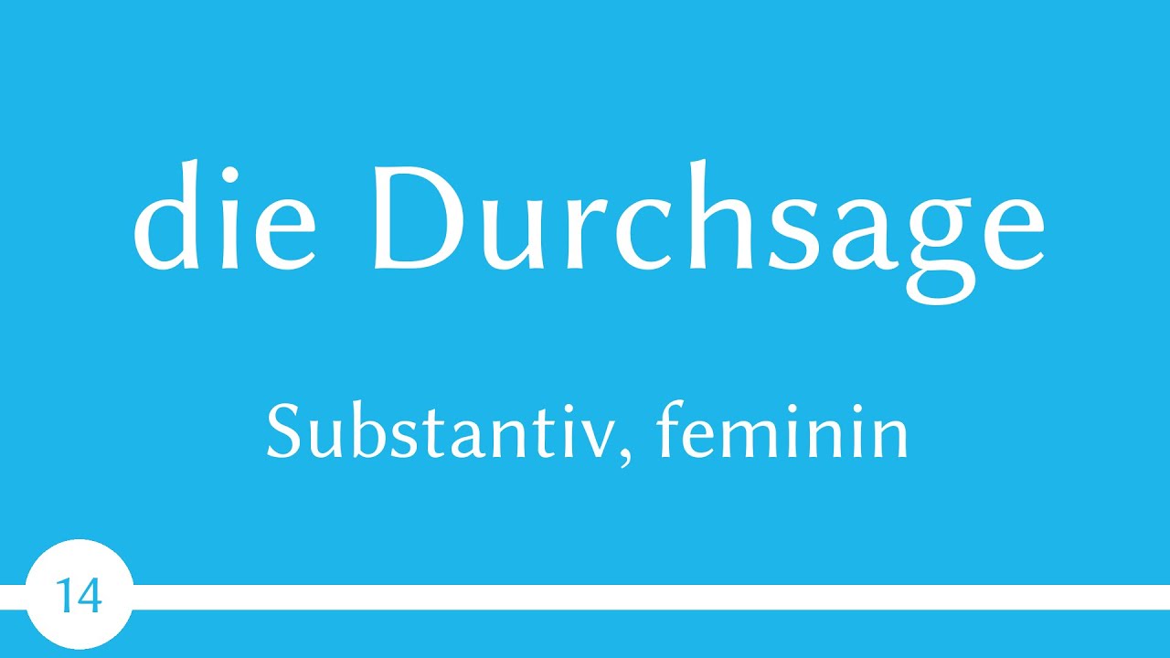 существительное - die Durchsage - передача, сообщение (существительное 14) - A1