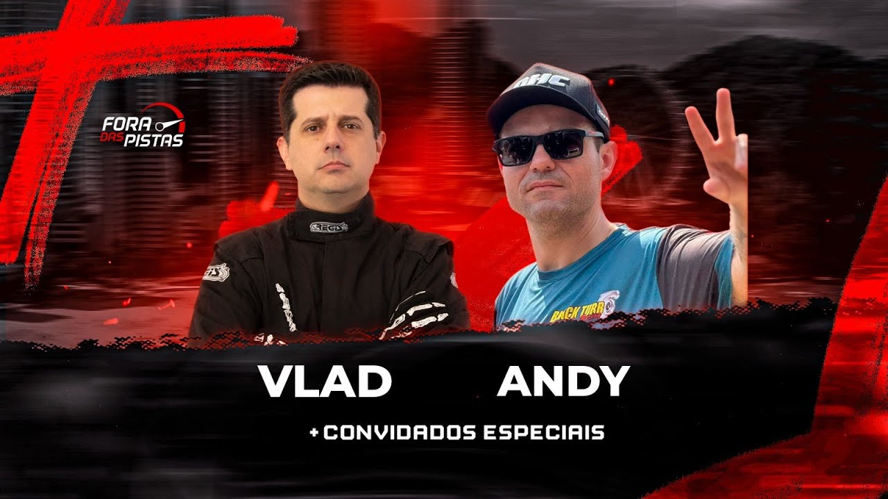 FORA DAS PISTAS - VLAD + ANDY + CONVIDADOS ESPECIAIS