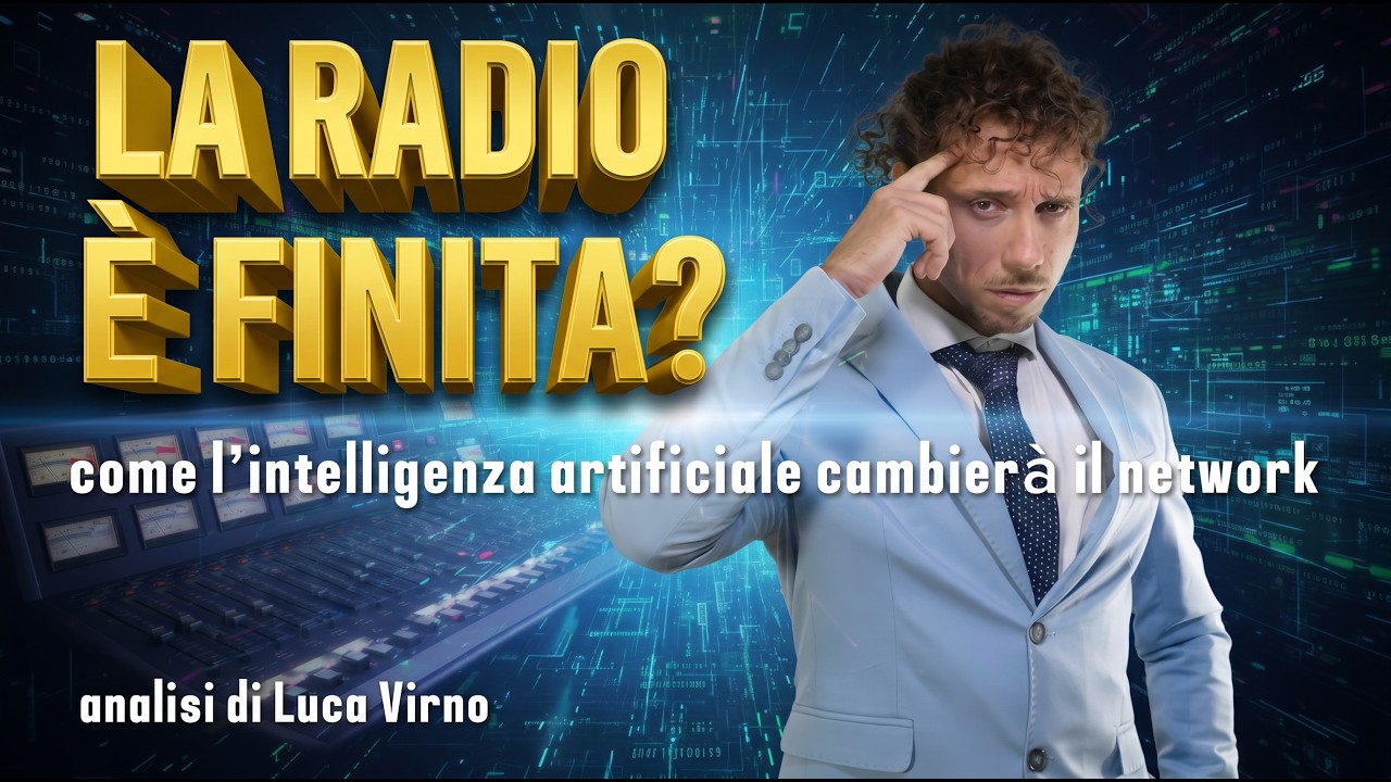 La Radio è finita? Come l'Intelligenza Artificiale cambierà il Network (Analisi di Luca Virno)