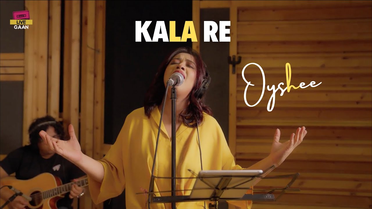 Kala Re (কালা রে) | Oyshee | Live Gaan-Season 1