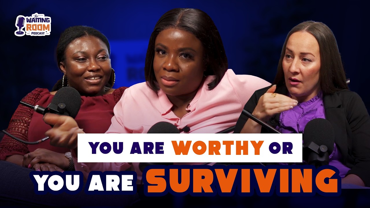 The Waiting Room Ep. 8: You Are Worthy… Or Are You Just Surviving?