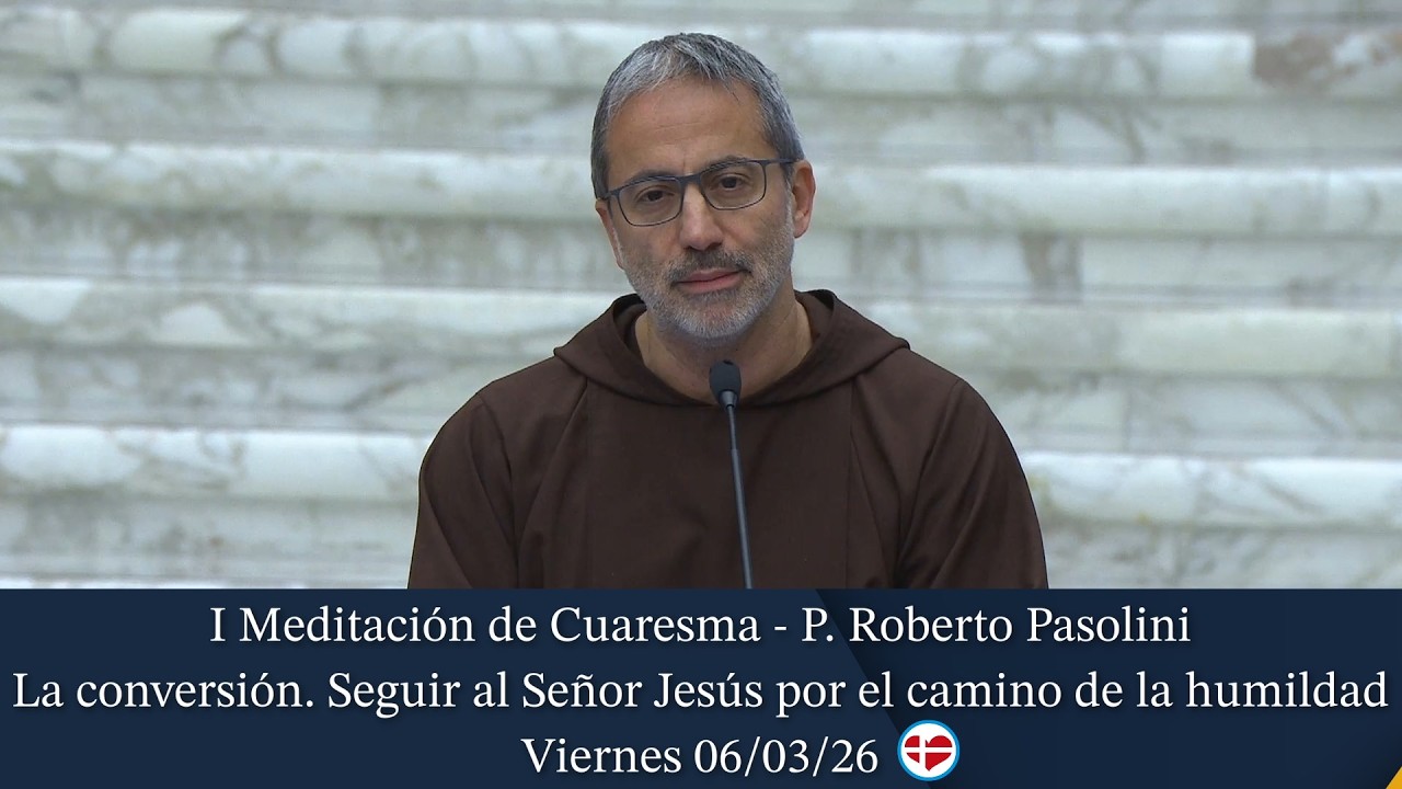 I Meditación de Cuaresma - Padre Roberto Pasolini