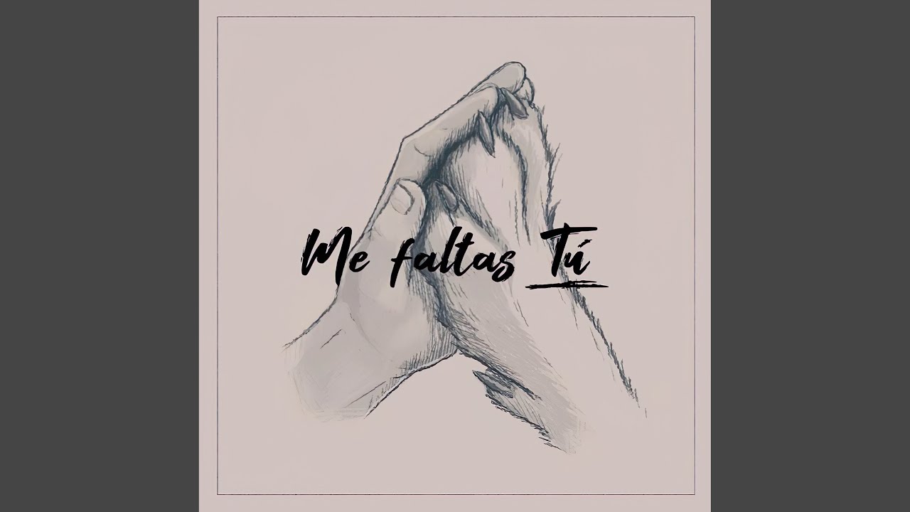 Me faltas Tú