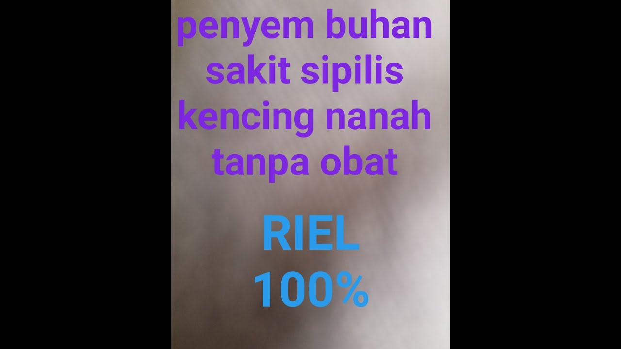 Cara menyembuhkan penyakit sipilis atau kencing nanah 