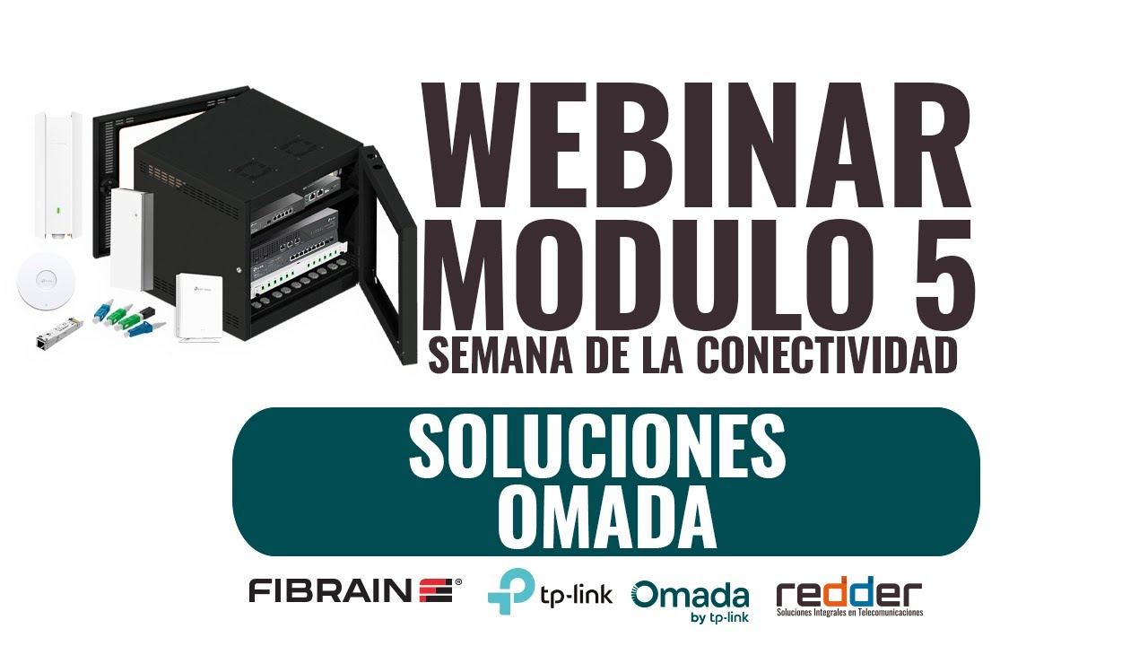WEBINAR TP LINK FIBRAIN - Soluciones Omada – Modulo 5