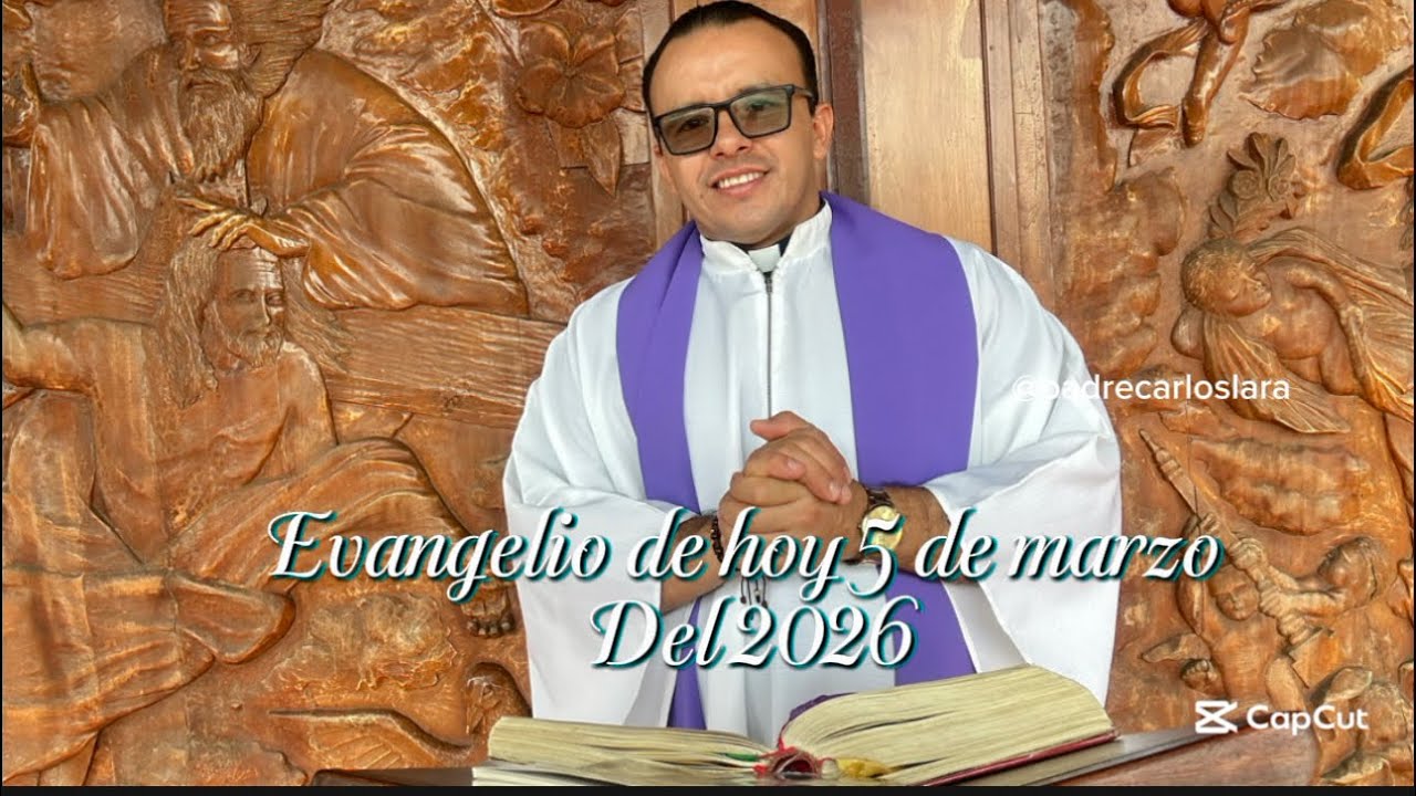 Evangelio de hoy 5 de marzo del 2026 con el padre Carlos Lara 