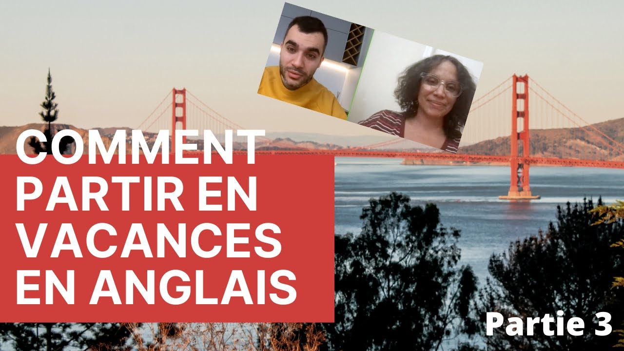 Comment partir en vacances en anglais  - partie 3