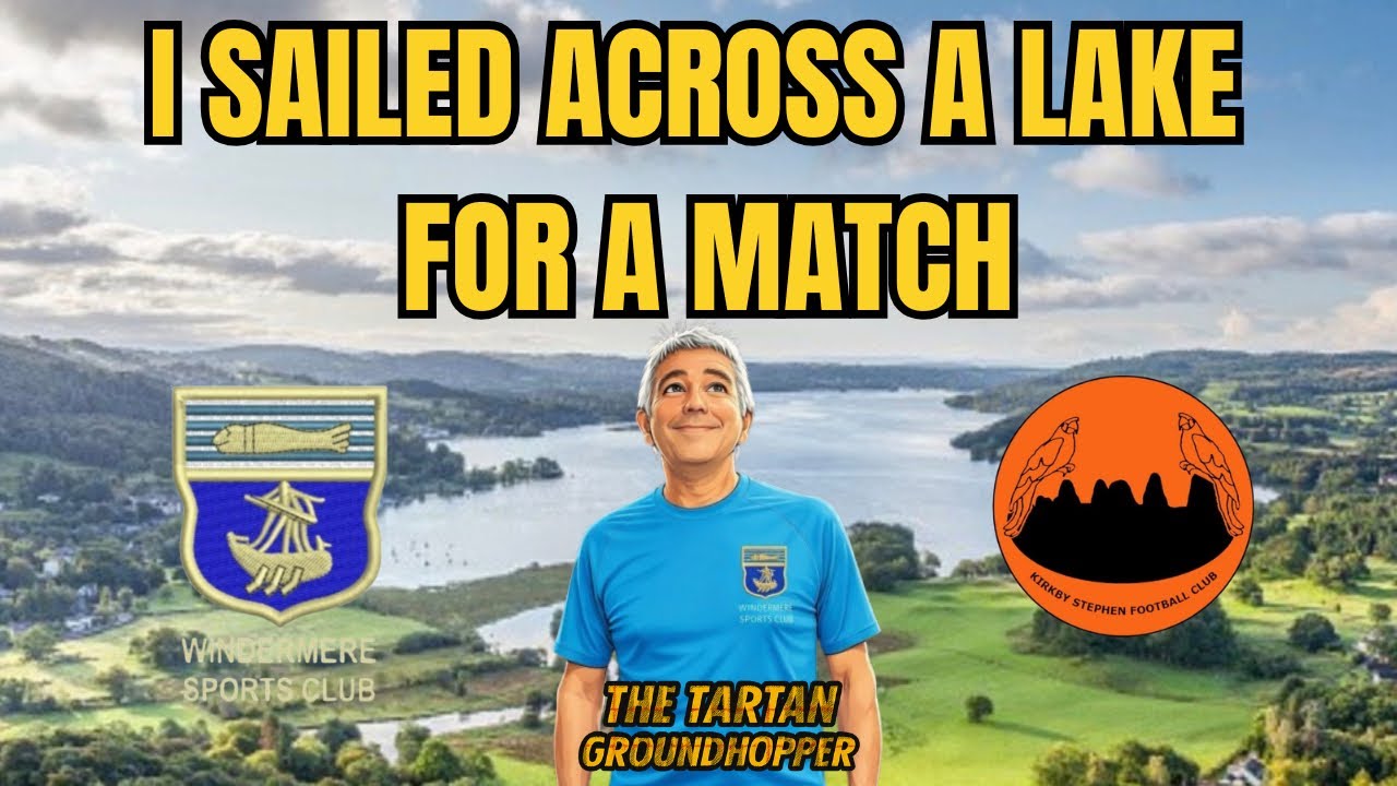 Arriving by Boat for Non-League Football! | Windermere SC v Kirkby Stephen