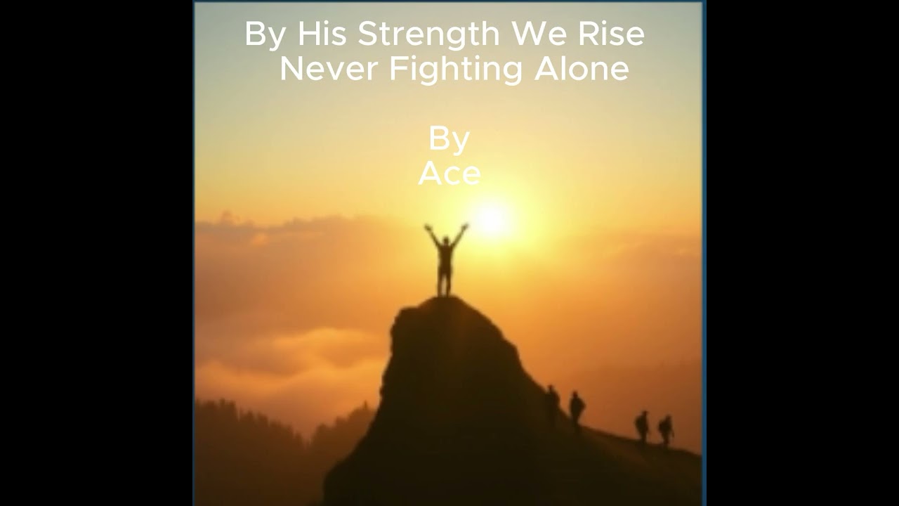 By His Strength We Rise — Never Fighting Alone