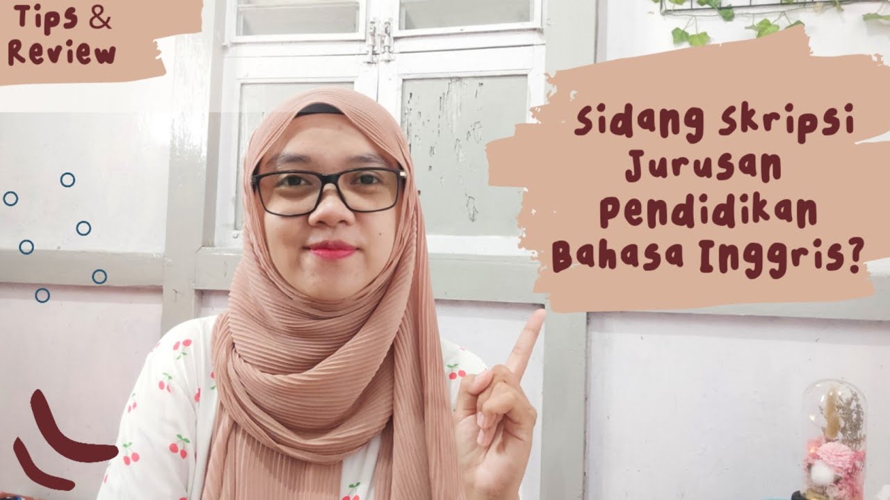 Sidang Skripsi Pendidikan Bahasa Inggris | Tips Sidang Skripsi Bahasa Inggris