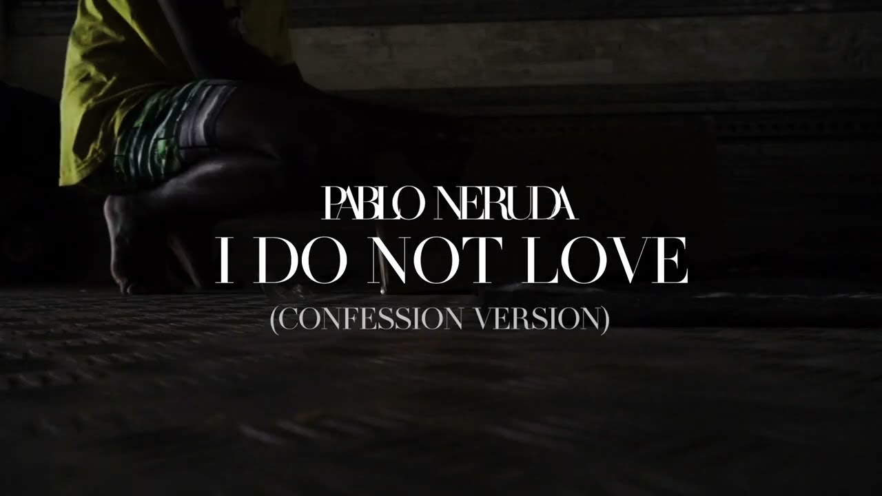 I LOVE YOU AS CERTAIN DARK THINGS  ( PABLO NERUDA ) #E35