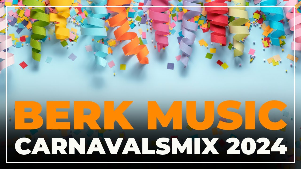 Berk Music Carnavalsmix 2024