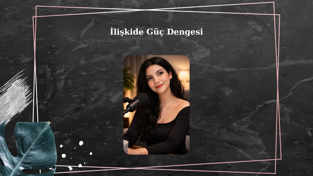 İlişkide Güç Dengesi - Podcast