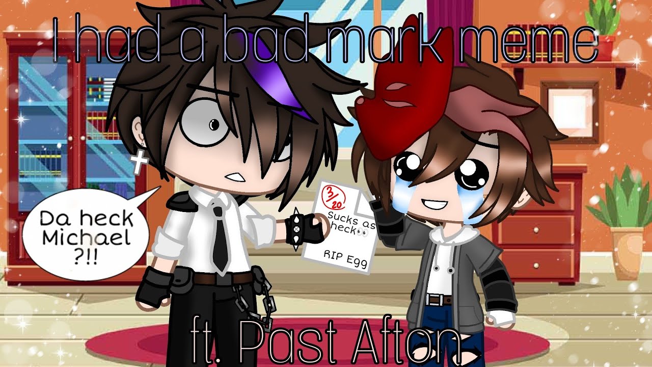 I had a bad mark meme (maybe a bit different?) / ft. Past Afton / FNAF / #aftonfamily #fnaf