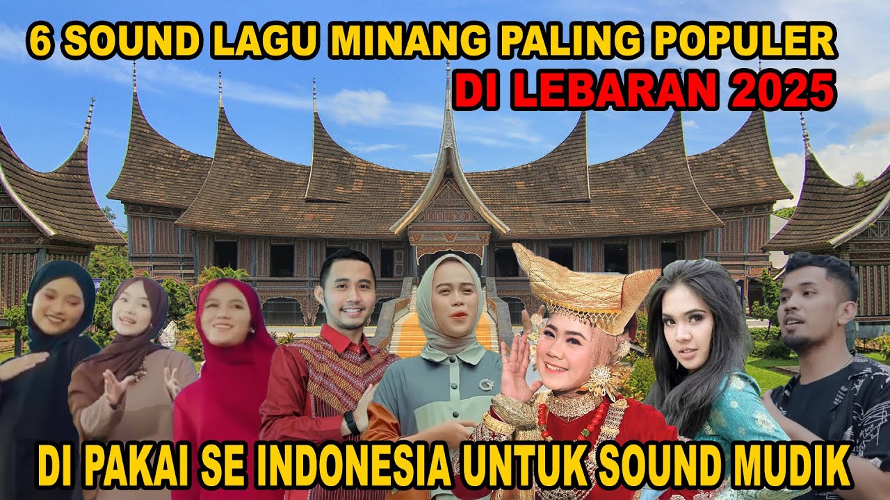 DI PAKAI SE INDONESIA INILAH  6 SOUND LAGU MINANG PALING POPULET DI LEBARAN TAHUN 2025