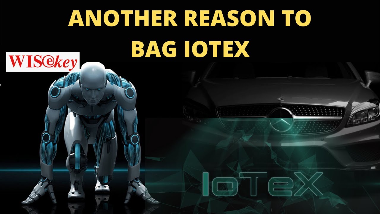 Another Reason To Bag IOTEX: IOTEX Selects WiseKey for Blockchain Integrity.  WiseKey and Daimler