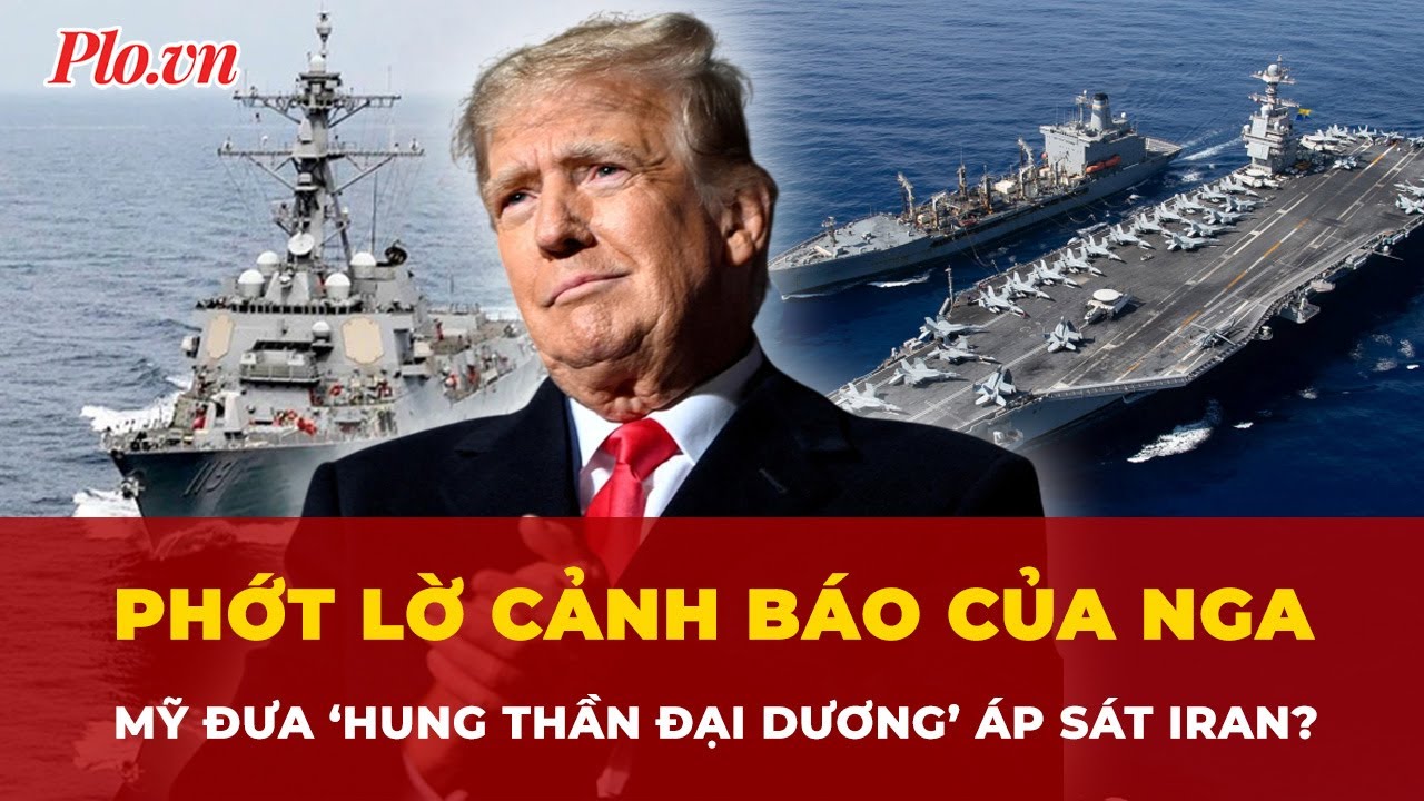 Phớt lờ cảnh báo của Nga, Mỹ đưa ‘hung thần đại dương’ vào vị trí sẵn sàng xung đột với Iran?