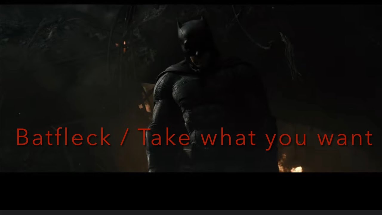 Batfleck / Take What You Want #restorethesnyderverse