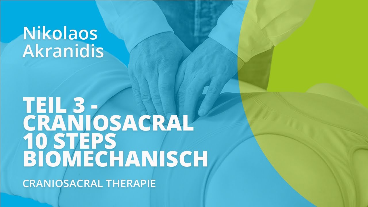 Teil 3 - Craniosacral 10 steps biomechanisch