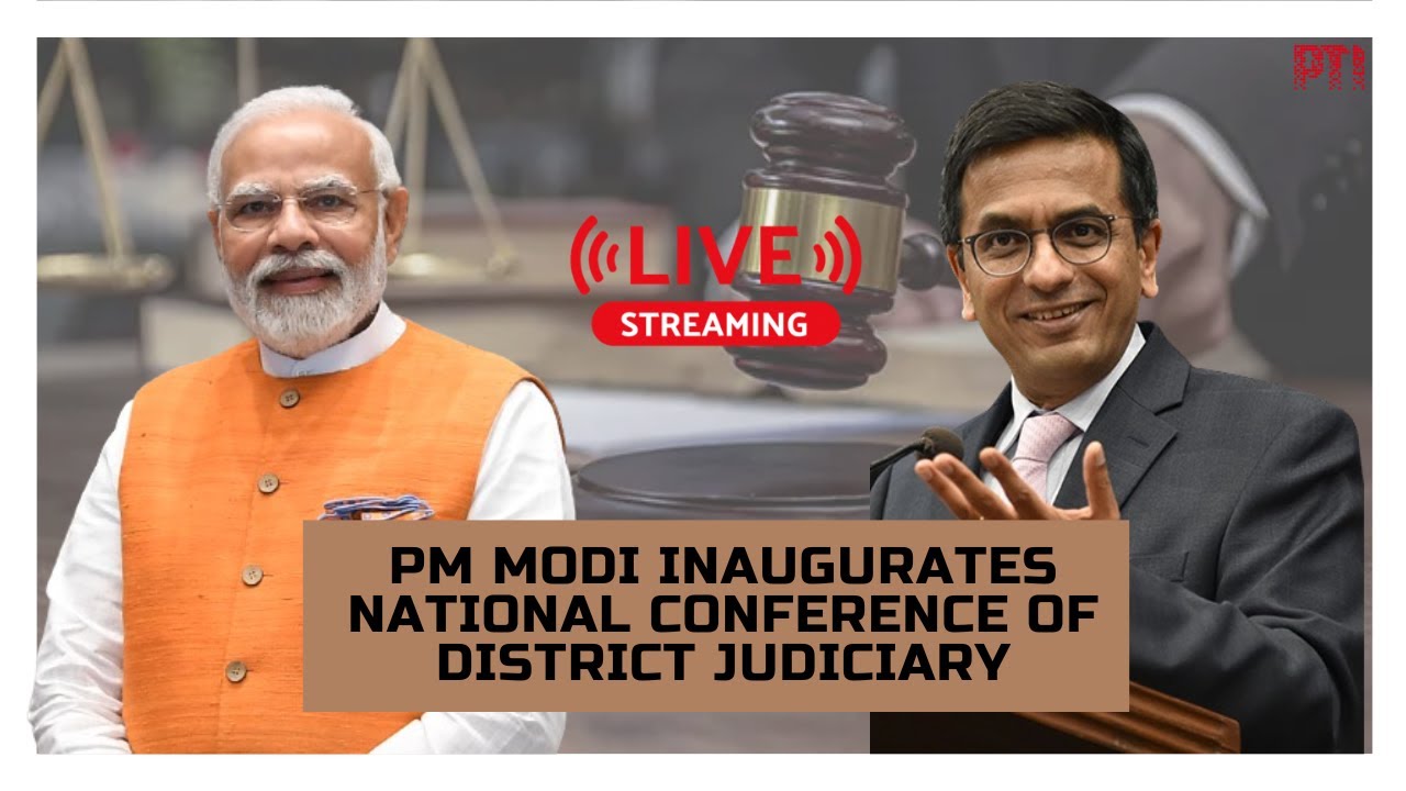 LIVE: PM Modi inaugurates National Conference of District Judiciary