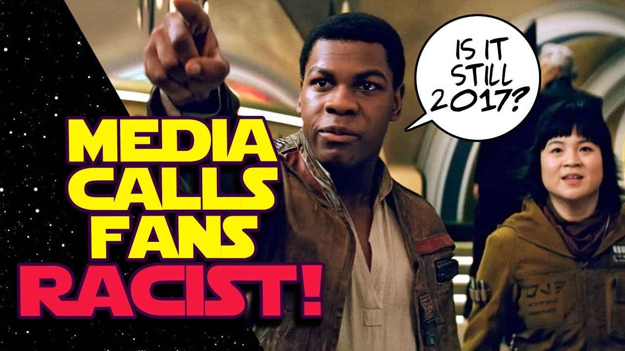 Star Wars Fandom Called RACIST by the Media AGAIN Like It's Still 2017!