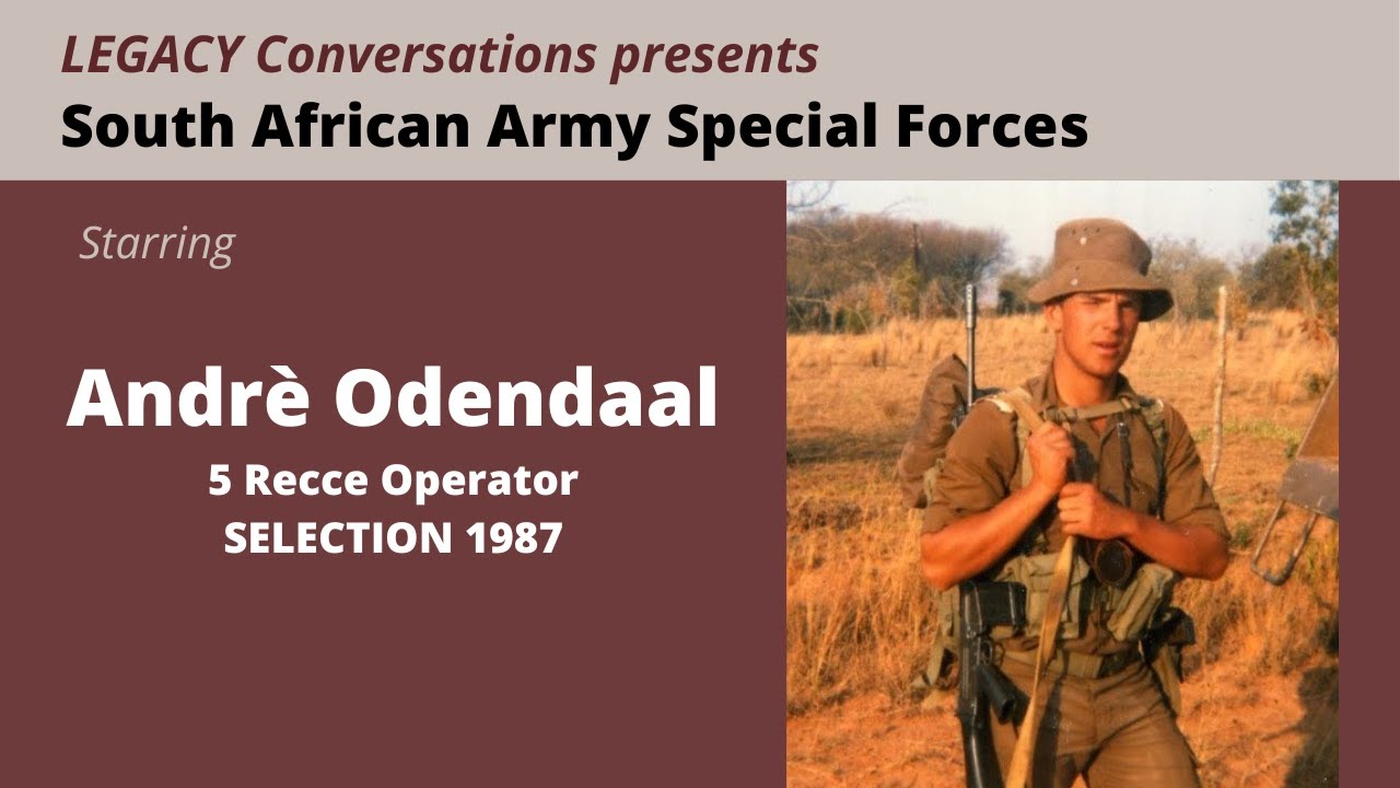 Legacy Conversations - André Odendaal - 5 Recce Selection 1987