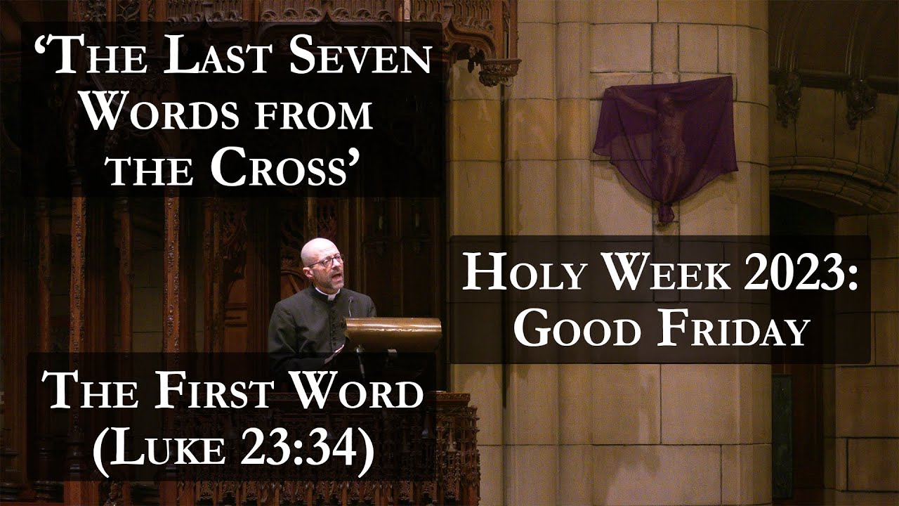 First Word: “Father forgive them; for they know not what they do.” | Seven Last Words from the Cross