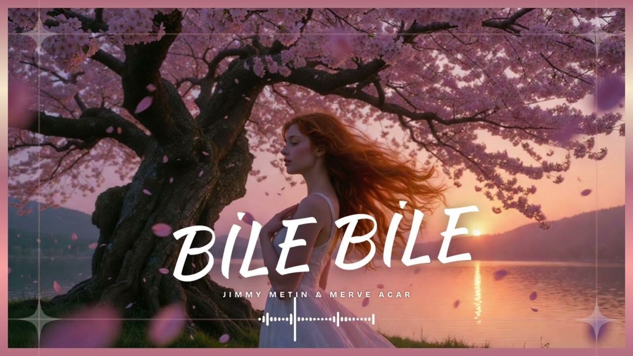Jimmy Metin & Merve Acar – Bile Bile