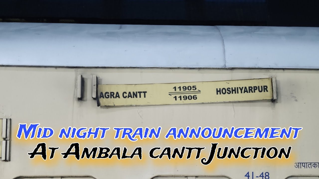 Ambala Cantt Railway Station Announcement of Agra - Cantt Hoshiarpur Express | Mid Night
