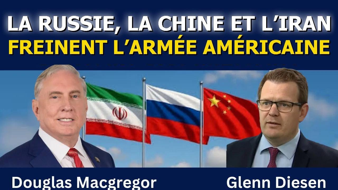 Douglas Macgregor : Russie, Chine et Iran veulent freiner l’armée américaine
